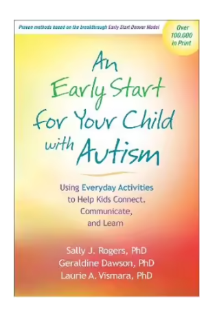 An Early Start for Your Child with Autism | Using Everyday Activities to Help Kids Connect, Communicate, and Learn