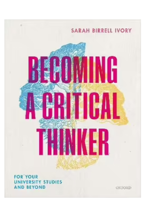 Becoming a Critical Thinker: For your university studies and beyond