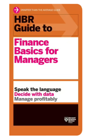 HBR Guide to Finance Basics for Managers | HBR Guide Series