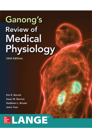 Ganong's Review Of Medical Physiology