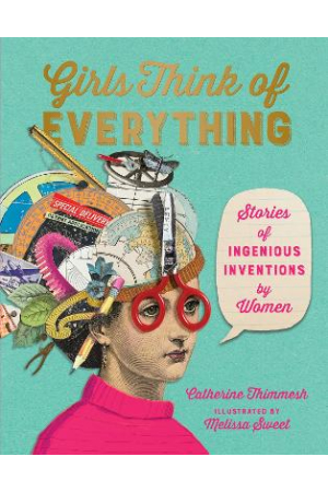 Girls Think of Everything | Stories Of Ingenious Inventions by Women