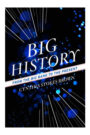 Big History From the Big Bang to the Present