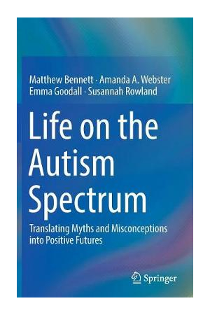Life on the Autism Spectrum | Translating Myths and Misconceptions into Positive Futures