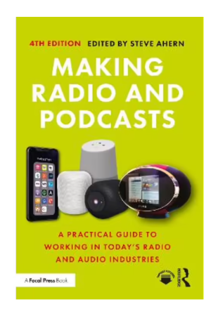 Making Radio and Podcasts | 4th Edition - A Practical Guide to Working in Today's Radio and Audio Industries