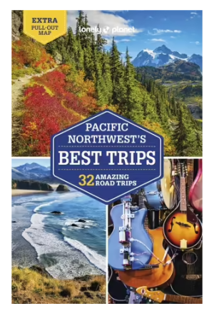 Pacific Northwest's Best Trips | Lonely Planet Travel Guide