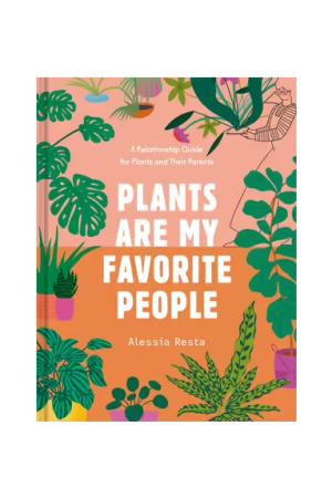 Plants Are My Favorite People | A Relationship Guide for Plants and Their Parents