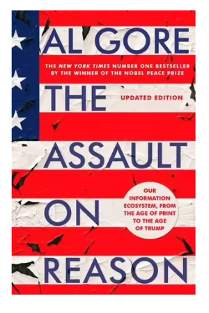 The Assault on Reason: How the Politics of Blind Faith Subvert Wise Decision-Making