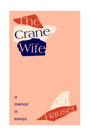 The Crane Wife | A Memoir in Essays