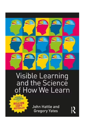 Visible Learning and the Science of How We Learn
