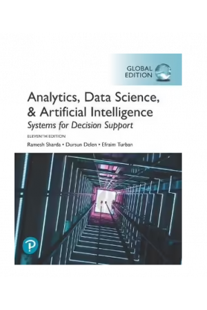 Analytics, Data Science, & Artificial Intelligence, Global Edition | Systems for Decision Support, 11th Edition