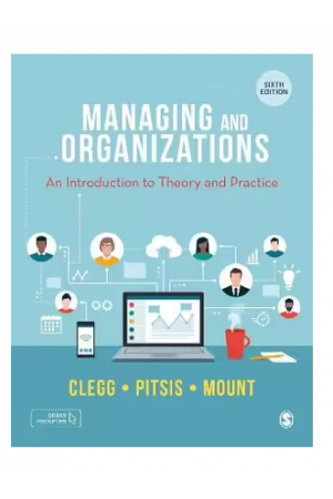 Managing and Organizations: An Introduction to Theory and Practice