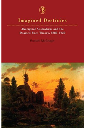 Imagined Destinies: Aboriginal Australia