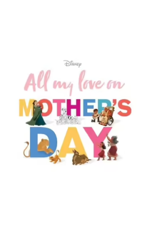 All my love on Mother's Day (Disney)