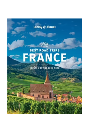 Best Road Trips France | Lonely Planet Travel Guide