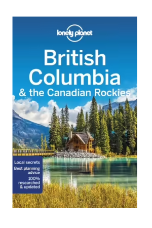 British Columbia & the Canadian Rockies | Lonely Planet Travel Guide