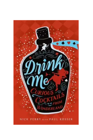 Drink Me! | Curious Cocktails From Wonderland