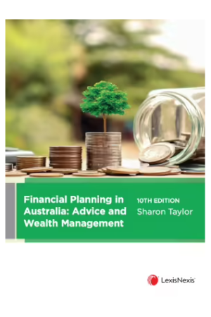 Financial Planning in Australia: Advice and Wealth Management, 10th edition