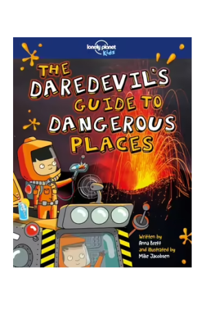 The Daredevil's Guide to Dangerous Places | Lonely Planet Kids