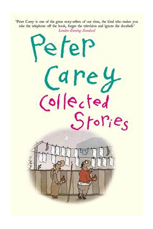 Peter Carey Collected Stories