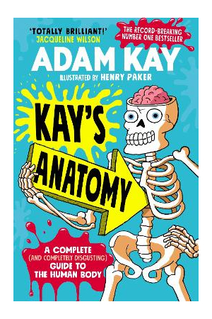 Kay's Anatomy | A Complete (and Completely Disgusting) Guide to the Human Body