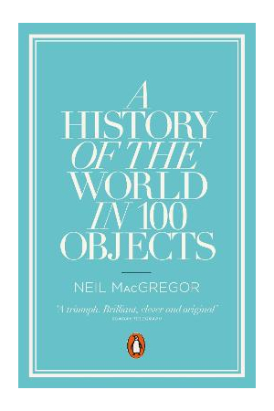 A History of the World in 100 Objects