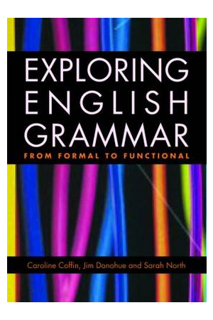 Exploring English Grammar: From Formal to Functional : 1st Edition