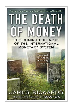The Death of Money | The Coming Collapse of the International Monetary System