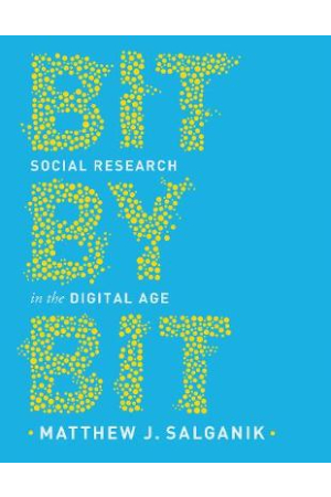 Bit by Bit Social Research in the Digita
