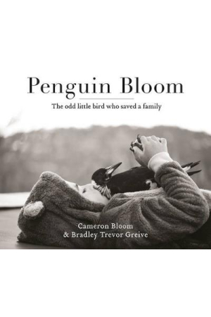 Penguin Bloom | The Odd Little Bird Who Saved A Family