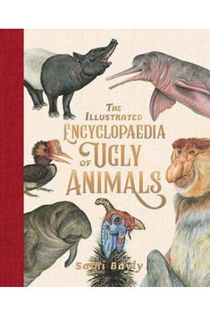 The Illustrated Encyclopaedia of Ugly Animals