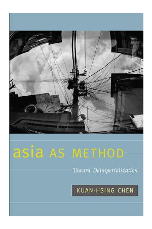 Asia as Method | Toward Deimperialization