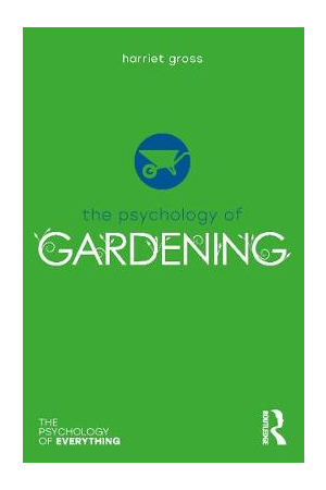 The Psychology of Gardening | The Psychology of Everything