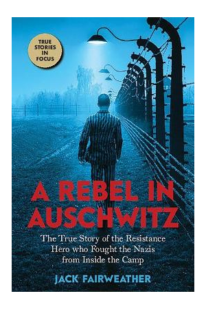 A Rebel In Auschwiz