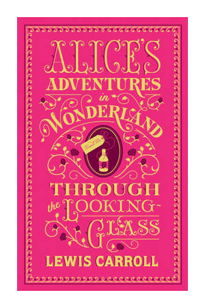 Alice's Adventures in Wonderland and Through the Looking-Glass