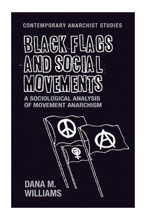 Black flags and social movements | A sociological analysis of movement anarchism