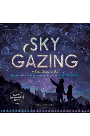 Sky Gazing | A Kid's Guide to the Moon, Sun, Planets, Stars, Eclipses and Constellations