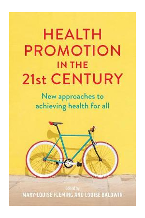 Health Promotion in the 21st Century: New Approaches to Achieving Health for All