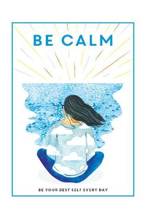 Be Calm | Be Your Best Self Every Day