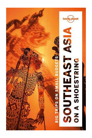 Southeast Asia on a Shoestring | Lonely Planet Travel Guide
