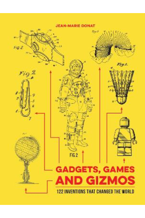 Gadgets, Games and Gizmos | 122 Inventions that Changed the World