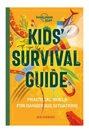 Lonely Planet Kids Kids' Survival Guide | Practical Skills for Intense Situations