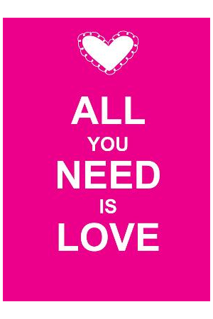 All You Need Is Love