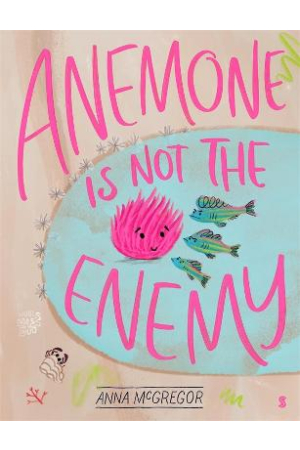  ANEMONE IS NOT THE ENEMY