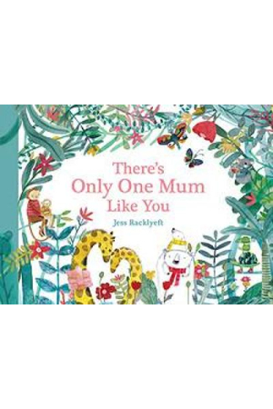  THERES ONLY ONE MUM LIKE YO