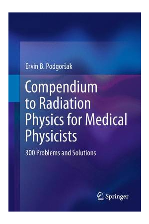 Compendium to Radiation Physics for Medical Physicists