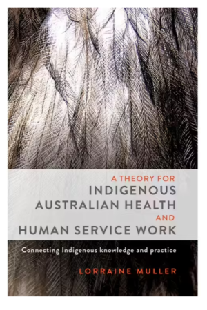A Theory for Indigenous Australian Health and Human Service Work