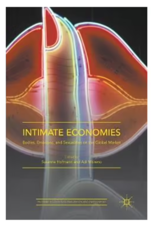 Intimate Economies | Bodies, Emotions, and Sexualities on the Global Market