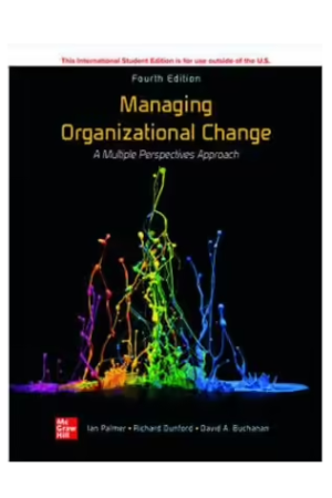 Managing Organizational Change: A Multiple Perspectives Approach, 4th Edition