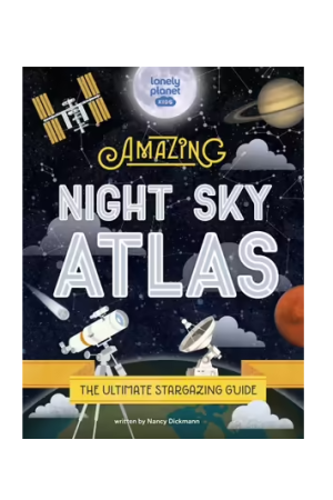 The Amazing Night Sky Atlas | Lonely Planet Kids