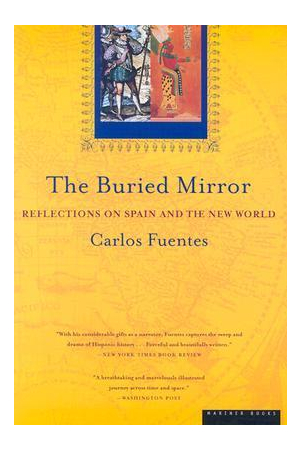 The Buried Mirror: Reflections on Spain and the New World